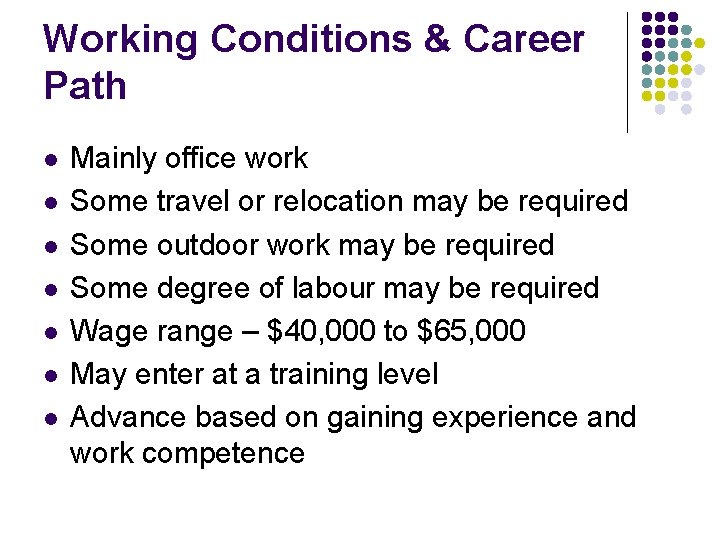 Working Conditions & Career Path l l l l Mainly office work Some travel