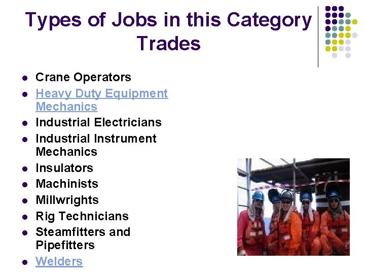 Types of Jobs in this Category Trades l l l l l Crane Operators