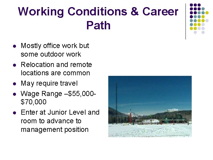 Working Conditions & Career Path l l l Mostly office work but some outdoor