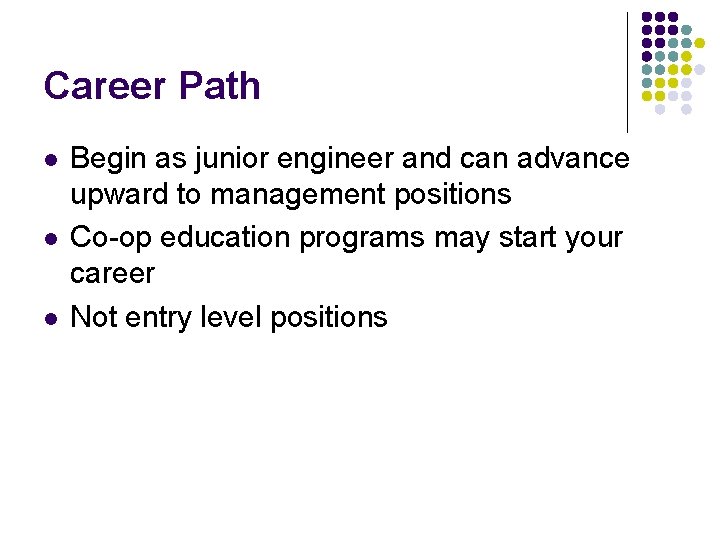 Career Path l l l Begin as junior engineer and can advance upward to
