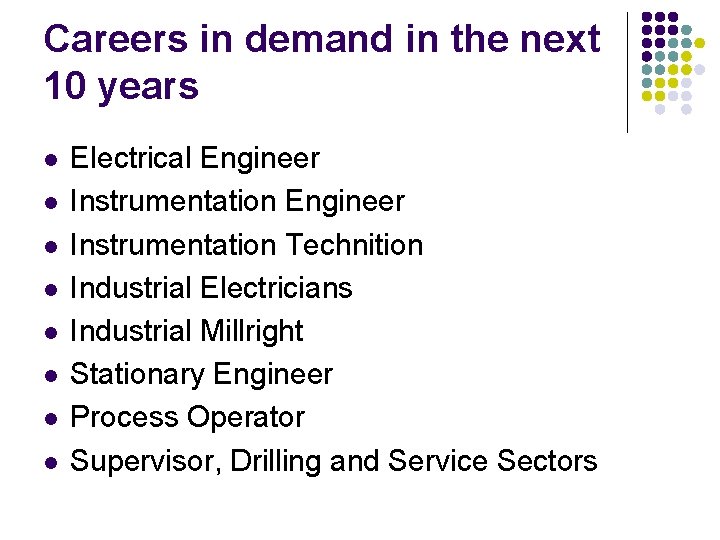 Careers in demand in the next 10 years l l l l Electrical Engineer