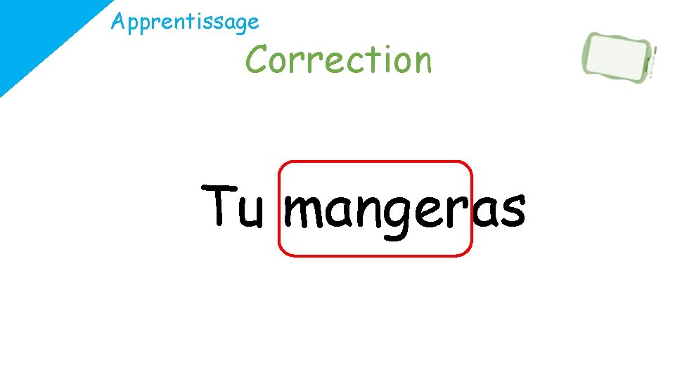 Apprentissage Correction Tu mangeras 