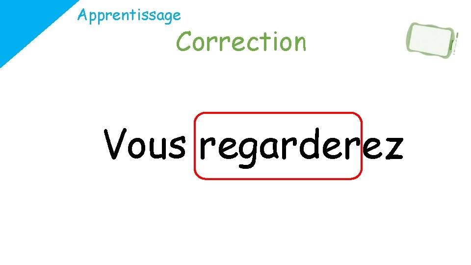 Apprentissage Correction Vous regarderez 