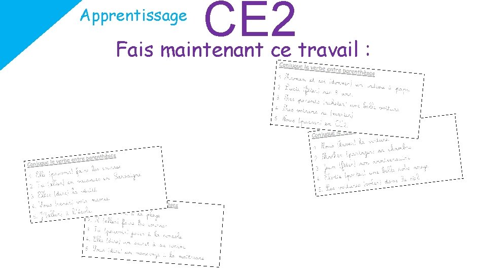 CE 2 Fais maintenant ce travail : Apprentissage 