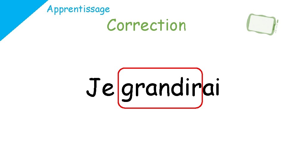 Apprentissage Correction Je grandirai 