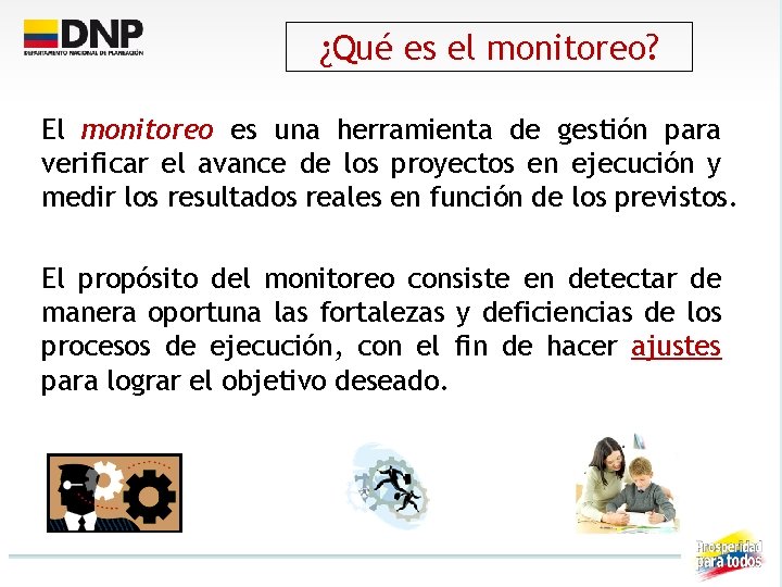 ¿Qué es el monitoreo? El monitoreo es una herramienta de gestión para verificar el