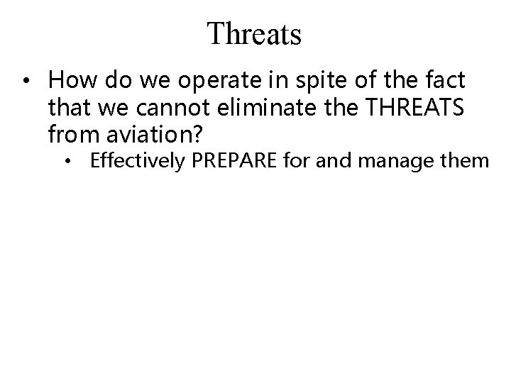Threats • How do we operate in spite of the fact that we cannot
