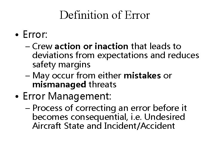 Definition of Error • Error: – Crew action or inaction that leads to deviations