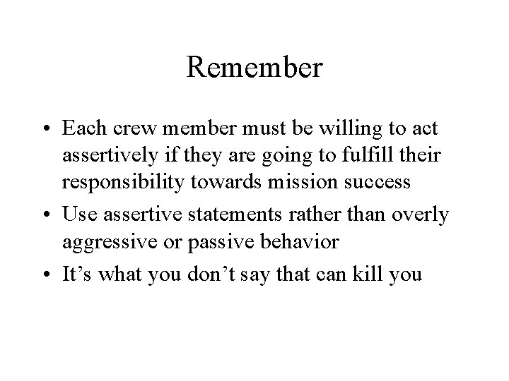 Remember • Each crew member must be willing to act assertively if they are