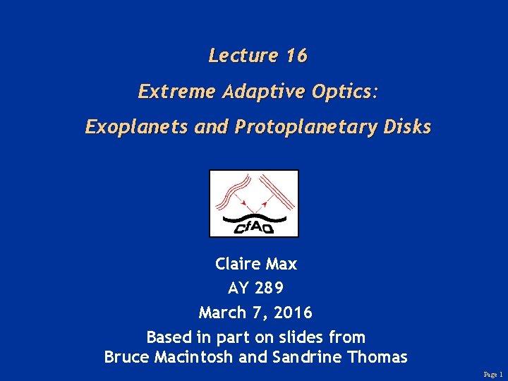 Lecture 16 Extreme Adaptive Optics: Exoplanets and Protoplanetary Disks Claire Max AY 289 March