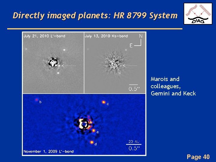 Directly imaged planets: HR 8799 System Marois and colleagues, Gemini and Keck Page 40