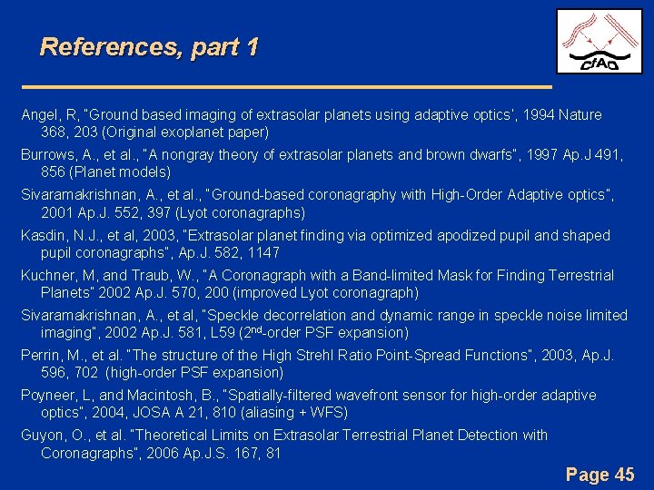 References, part 1 Angel, R, “Ground based imaging of extrasolar planets using adaptive optics’,