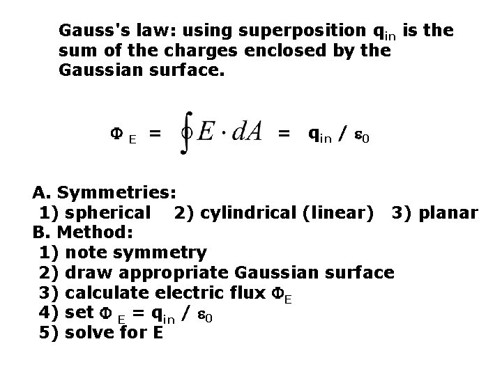 Gauss's law: using superposition qin is the sum of the charges enclosed by the