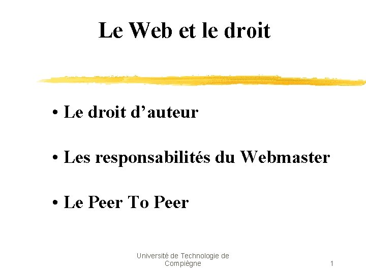 Le Web et le droit • Le droit d’auteur • Les responsabilités du Webmaster