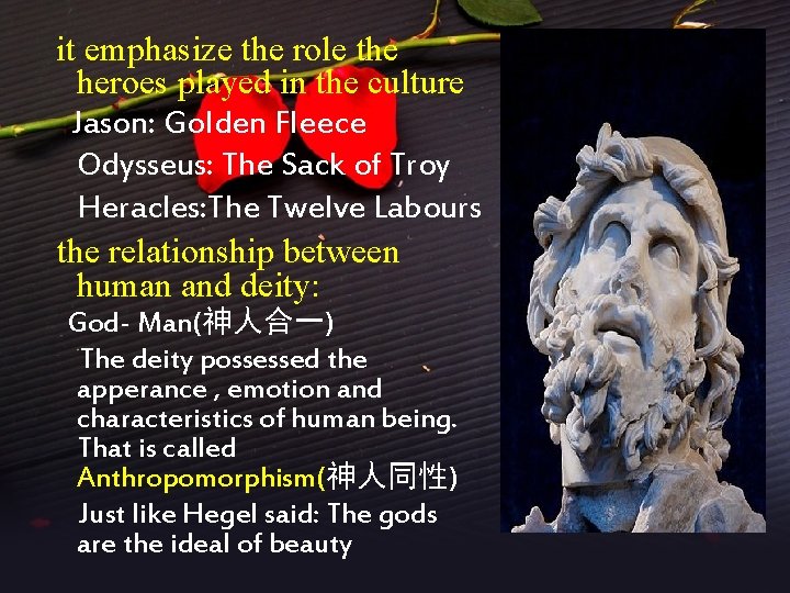 it emphasize the role the heroes played in the culture Jason: Golden Fleece Odysseus: