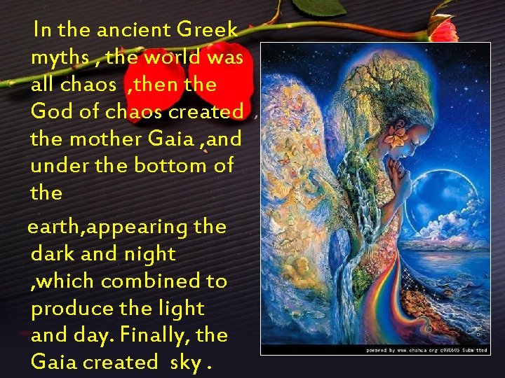 In the ancient Greek myths , the world was all chaos , then the