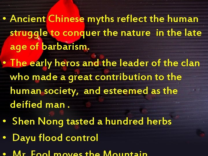  • Ancient Chinese myths reflect the human struggle to conquer the nature in