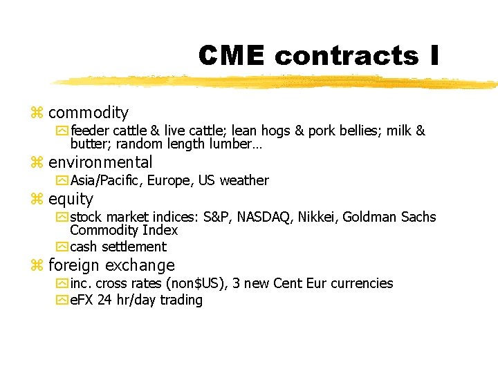 CME contracts I z commodity y feeder cattle & live cattle; lean hogs &