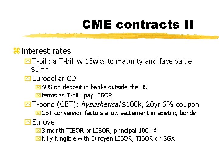 CME contracts II z interest rates y. T-bill: a T-bill w 13 wks to