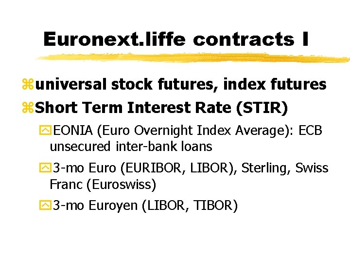 Euronext. liffe contracts I zuniversal stock futures, index futures z. Short Term Interest Rate