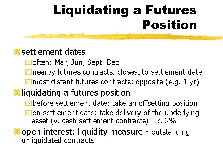 Liquidating a Futures Position z settlement dates yoften: Mar, Jun, Sept, Dec ynearby futures