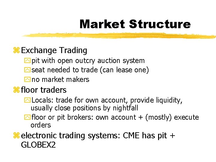 Market Structure z Exchange Trading ypit with open outcry auction system yseat needed to