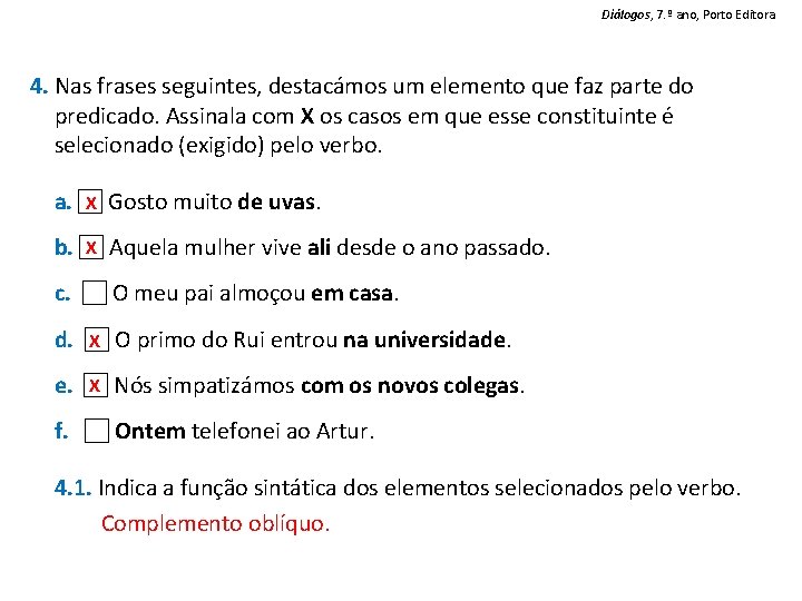 Diálogos, 7. º ano, Porto Editora 4. Nas frases seguintes, destacámos um elemento que