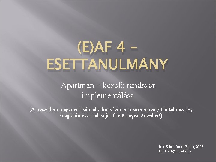 (E)AF 4 – ESETTANULMÁNY Apartman – kezelő rendszer implementálása (A nyugalom megzavarására alkalmas kép-