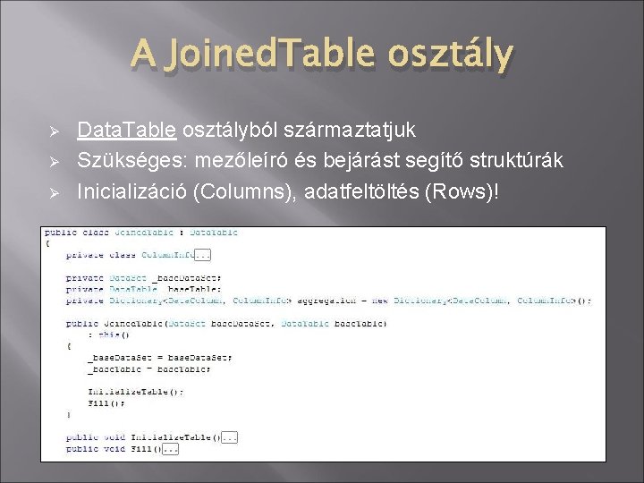 A Joined. Table osztály Ø Ø Ø Data. Table osztályból származtatjuk Szükséges: mezőleíró és