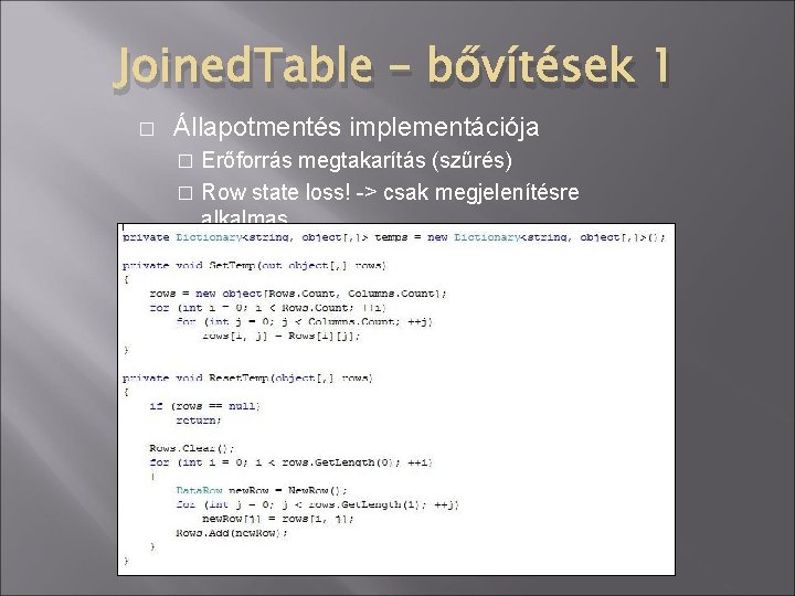 Joined. Table – bővítések 1 � Állapotmentés implementációja Erőforrás megtakarítás (szűrés) � Row state