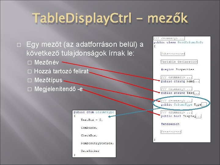 Table. Display. Ctrl - mezők � Egy mezőt (az adatforráson belül) a következő tulajdonságok