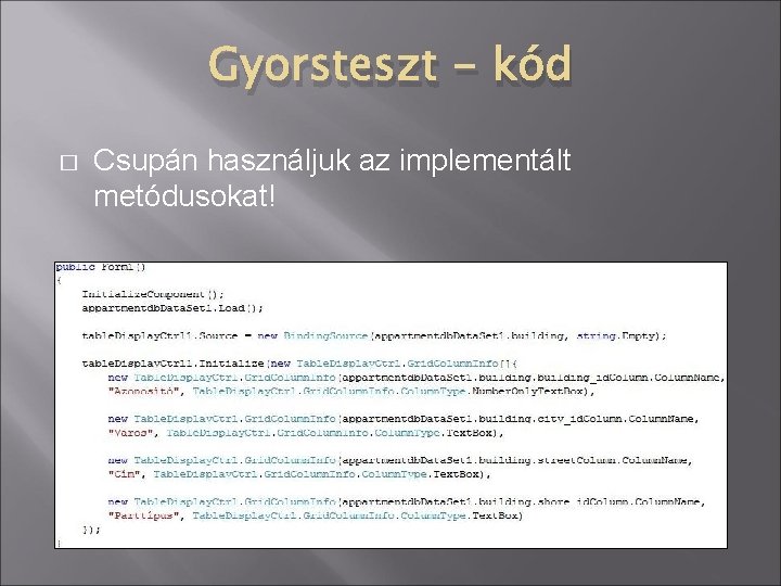 Gyorsteszt - kód � Csupán használjuk az implementált metódusokat! 