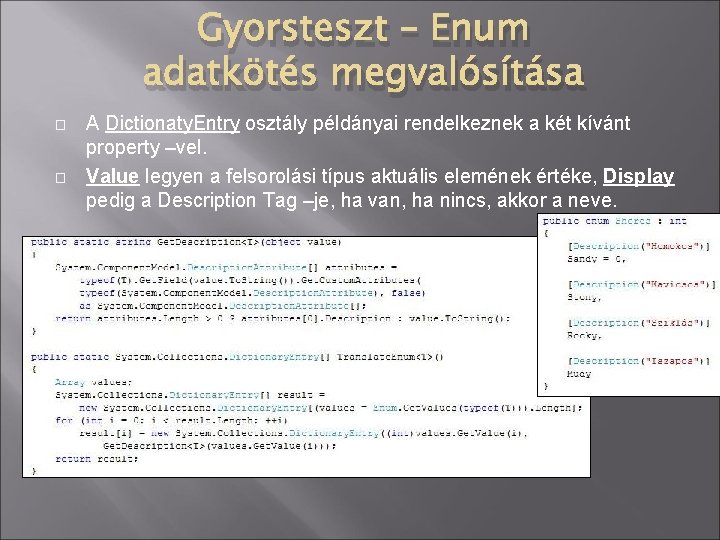 Gyorsteszt – Enum adatkötés megvalósítása � � A Dictionaty. Entry osztály példányai rendelkeznek a