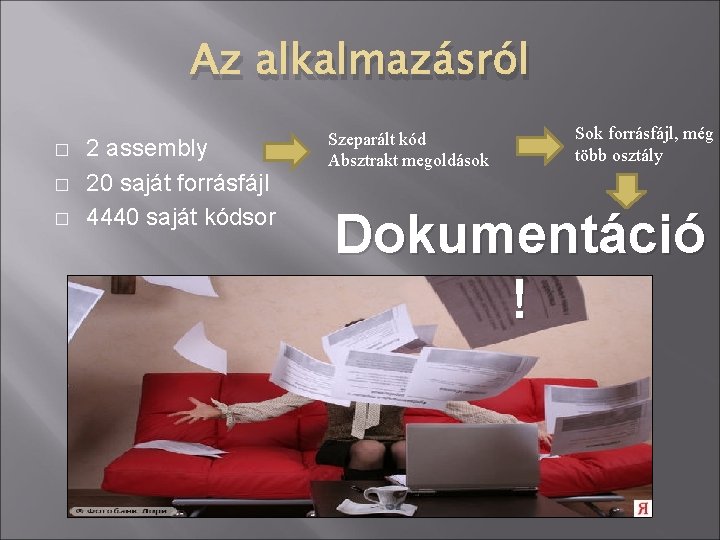 Az alkalmazásról � � � 2 assembly 20 saját forrásfájl 4440 saját kódsor Szeparált