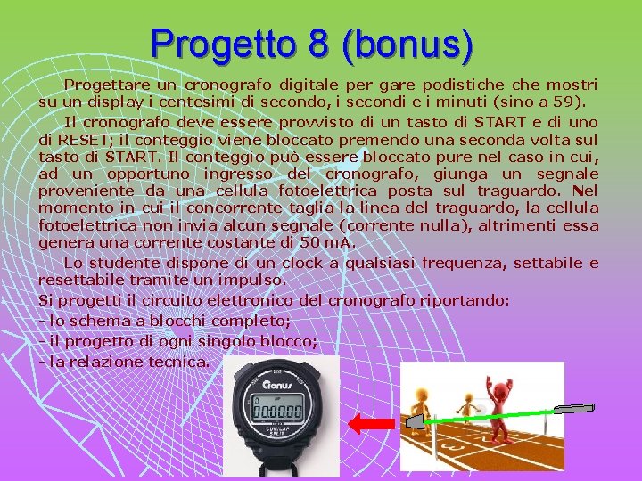 Progetto 8 (bonus) Progettare un cronografo digitale per gare podistiche mostri su un display