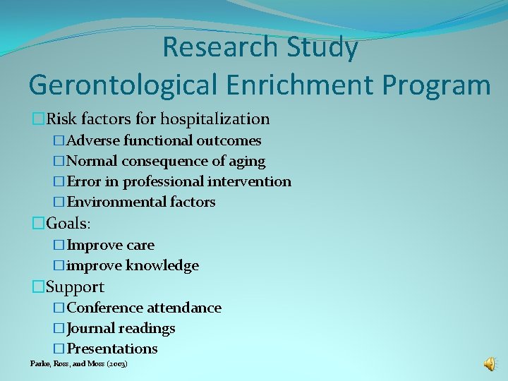 Research Study Gerontological Enrichment Program �Risk factors for hospitalization �Adverse functional outcomes �Normal consequence