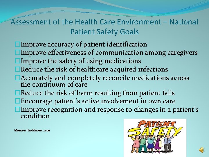 Assessment of the Health Care Environment – National Patient Safety Goals �Improve accuracy of