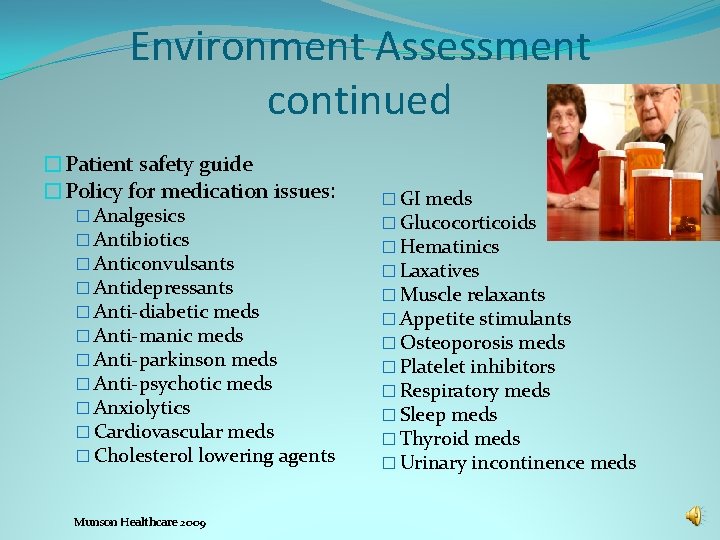 Environment Assessment continued �Patient safety guide �Policy for medication issues: � Analgesics � Antibiotics