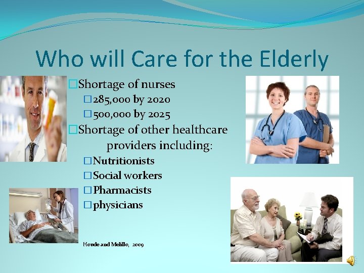 Who will Care for the Elderly �Shortage of nurses � 285, 000 by 2020