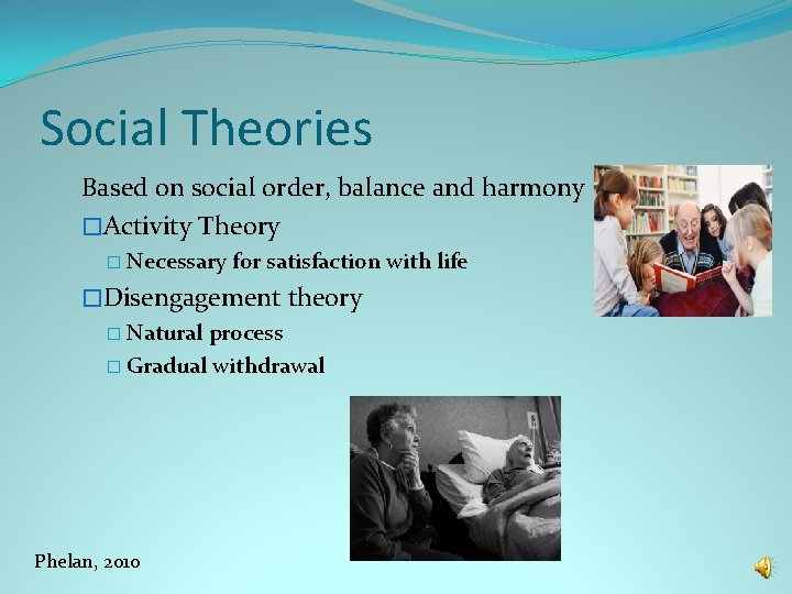 Social Theories Based on social order, balance and harmony �Activity Theory � Necessary for