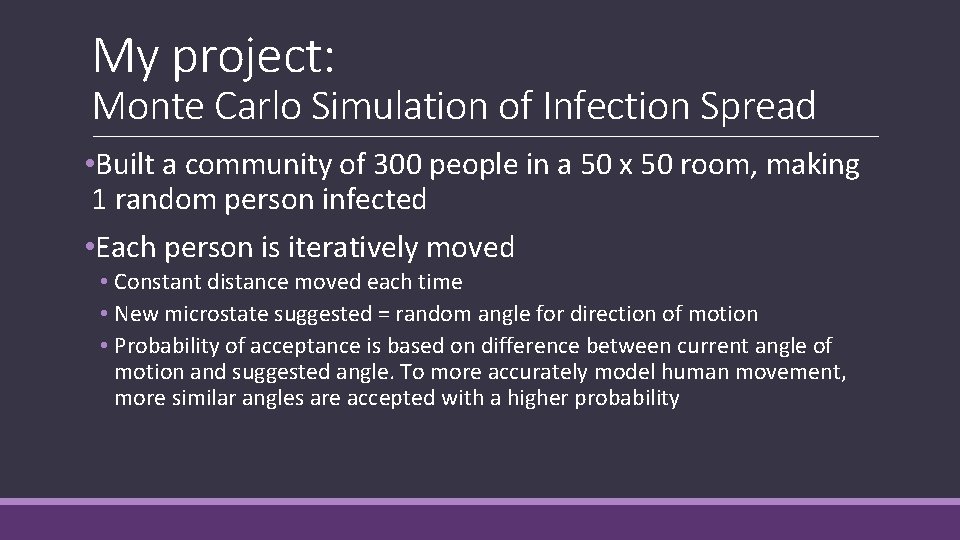 My project: Monte Carlo Simulation of Infection Spread • Built a community of 300