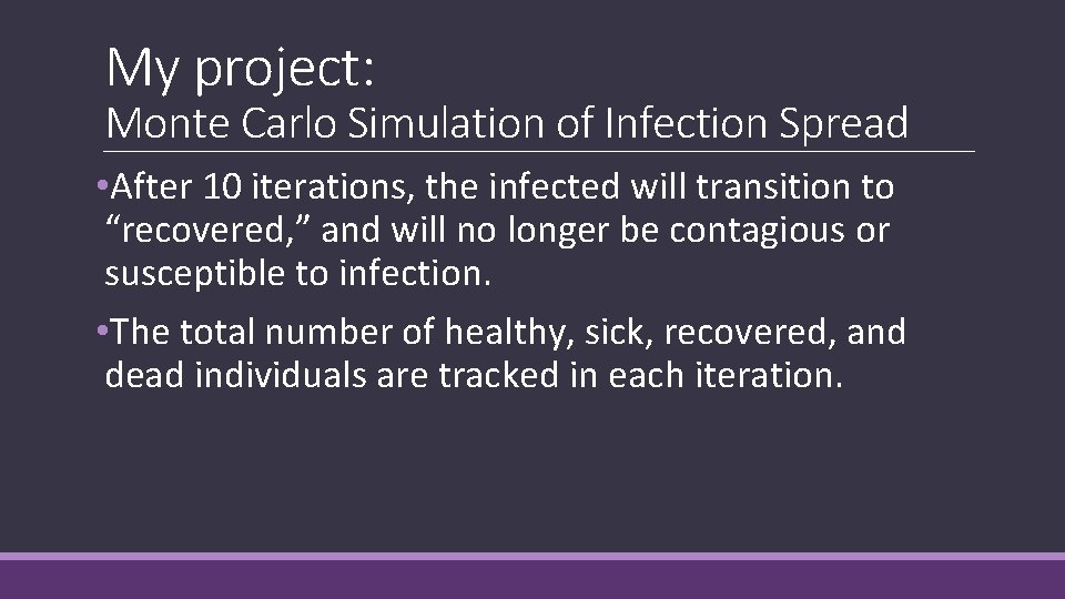 My project: Monte Carlo Simulation of Infection Spread • After 10 iterations, the infected
