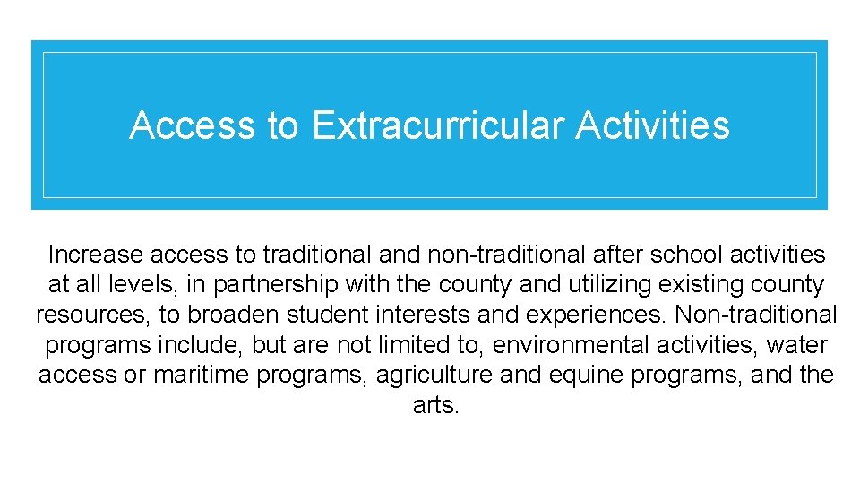 Access to Extracurricular Activities Increase access to traditional and non-traditional after school activities at