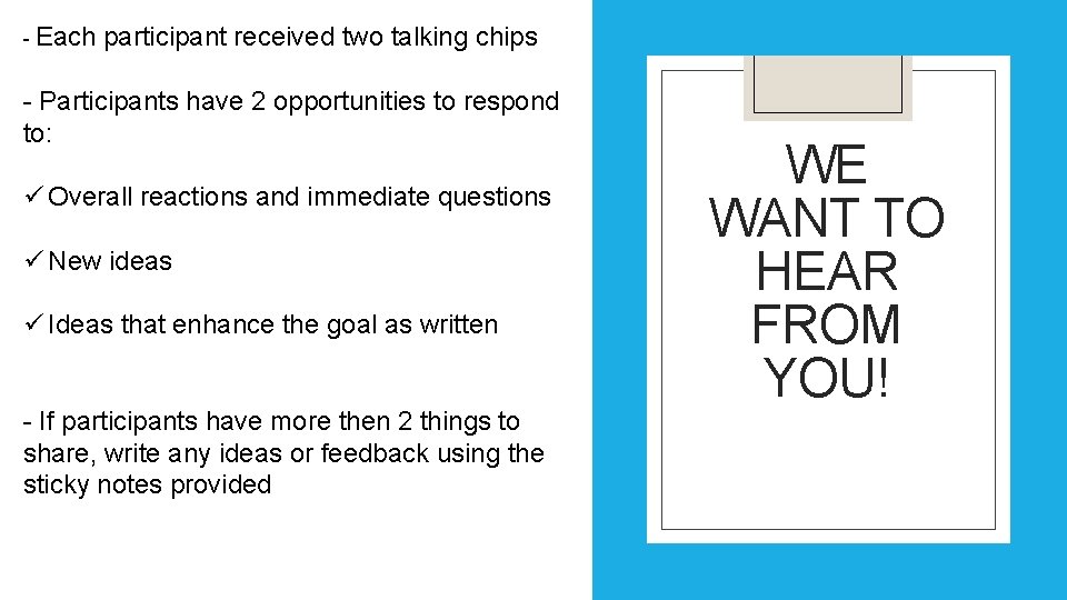 - Each participant received two talking chips - Participants have 2 opportunities to respond