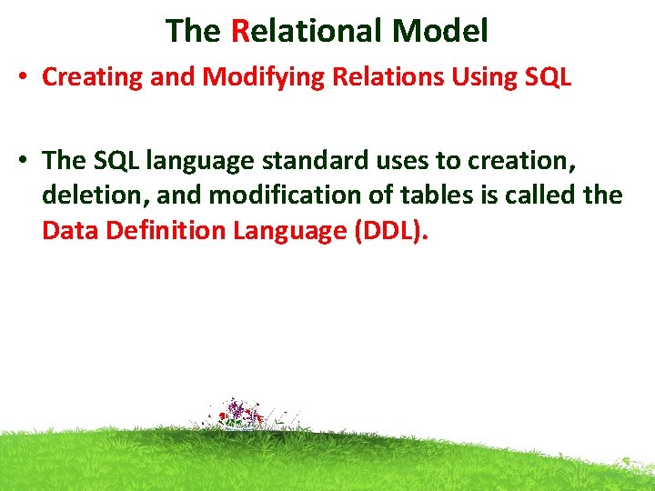 The Relational Model • Creating and Modifying Relations Using SQL • The SQL language