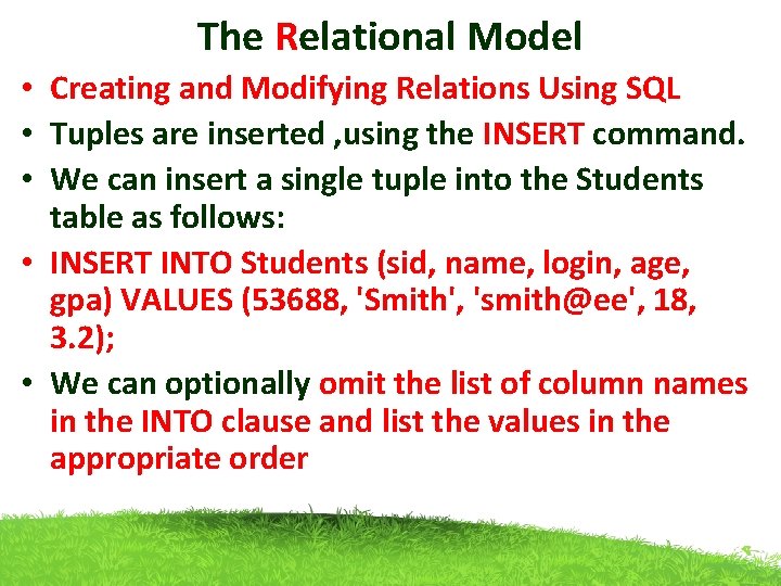 The Relational Model • Creating and Modifying Relations Using SQL • Tuples are inserted