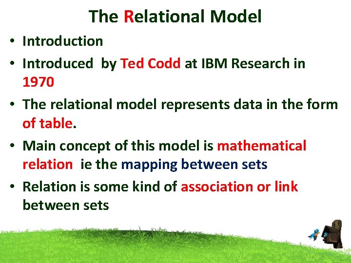 The Relational Model • Introduction • Introduced by Ted Codd at IBM Research in