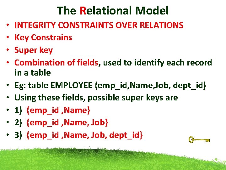 The Relational Model • • • INTEGRITY CONSTRAINTS OVER RELATIONS Key Constrains Super key