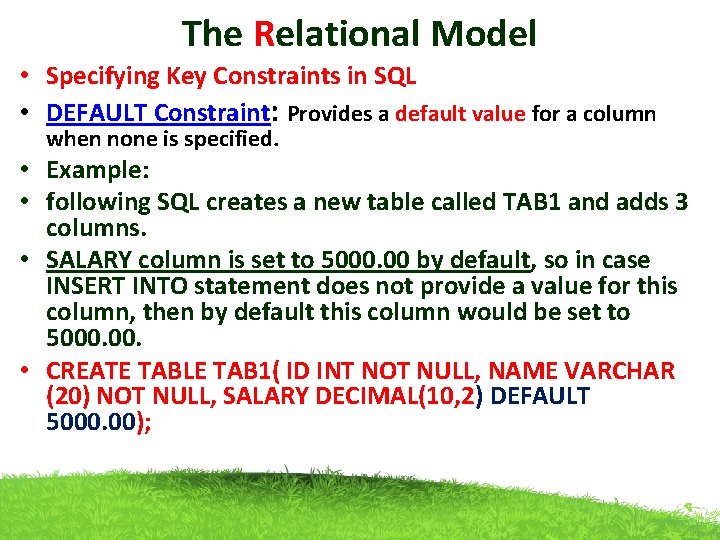 The Relational Model • Specifying Key Constraints in SQL • DEFAULT Constraint: Provides a