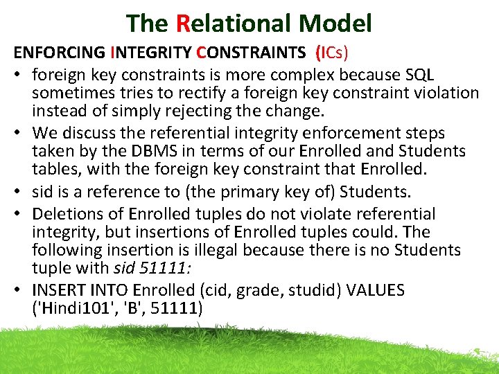 The Relational Model ENFORCING INTEGRITY CONSTRAINTS (ICs) • foreign key constraints is more complex